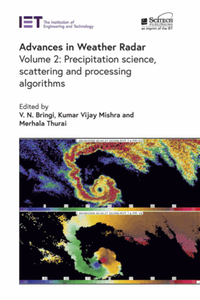 Advances in weather radar, volume 2: Precipitation science, scattering and processing algorithms