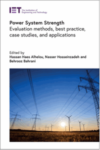Power system strength: evaluation methods, best practice, case studies, and applications