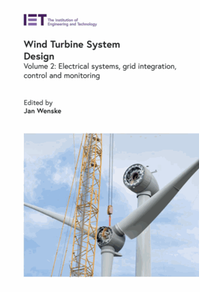 Wind Turbine system design, volume 2: electrical systems, grid integration, control and monitoring