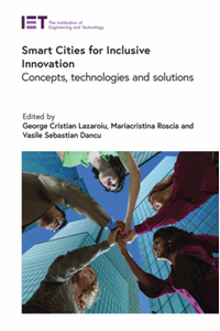 Smart cities for inclusive innovation : concepts, technologies and solutions