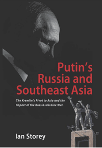 Putin’s Russia and Southeast Asia: The Kremlin’s Pivot to Asia and the impact of the Russia-Ukraine War