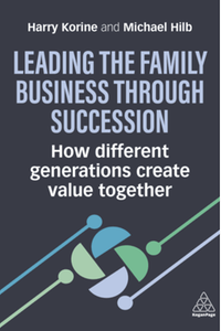 Leading the family business through succession : how different generations create value together
