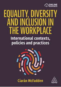 Equality, diversity and inclusion in the workplace : international contexts, policies and practices