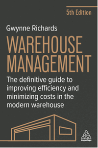 Warehouse management : the definitive guide to improving efficiency and minimizing costs in the modern warehouse, fifth edition