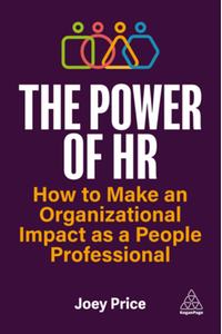 The power of HR : how to make an organizational impact as a people professional