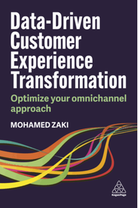 Data-driven customer experience transformation : optimize your omnichannel approach