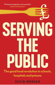 Serving the public: the good food revolution in schools, hospitals and prisons