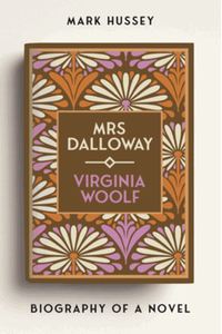 Mrs Dalloway : biography of a novel