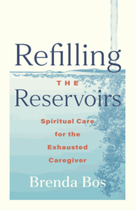 Refilling the reservoirs : spiritual care for the exhausted caregiver