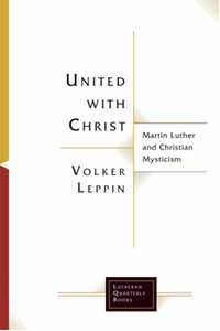 United with Christ : Martin Luther and Christian mysticism