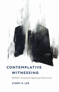 Contemplative witnessing : BIPOC-centered spiritual direction
