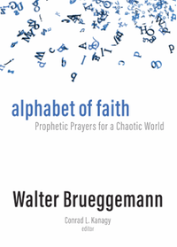 Alphabet of faith : prophetic prayers for a chaotic world