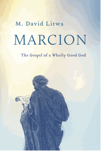 Marcion : the gospel of a wholly good God