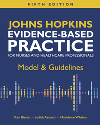 Johns Hopkins evidence-based practice for nurses and healthcare professionals : model & guidelines, fifth edition