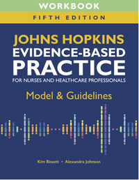 Workbook for Johns Hopkins evidence-based practice for nurses and healthcare professionals, fifth edition: model and guidelines