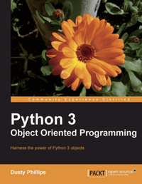 Python 3 object oriented programming : harness the power of Python 3 ...