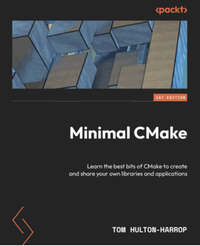 Minimal CMake : learn the best bits of CMake to create and share your own libraries and applications