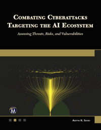 Combating cyberattacks targeting the AI ecosystem : assessing threats, risks, and vulnerabilities