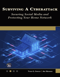 Surviving a cyberattack : securing social media and protecting your home network