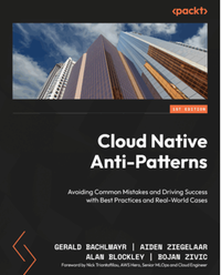 Cloud native anti-patterns: avoiding common mistakes and driving success with best practices and real-world cases