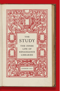 The study : the inner life of Renaissance libraries