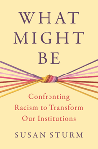 What might be: confronting racism to transform our institutions