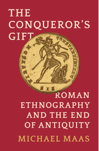 The conqueror's gift: Roman ethnography and the end of antiquity