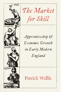The market for skill : apprenticeship and economic growth in early modern England