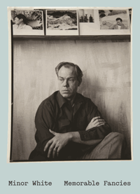 Minor White : memorable fancies