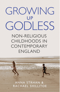 Growing up godless : non-religious childhoods in contemporary England