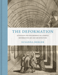 The deformation: attention and discernment in Catholic reformation art and architecture