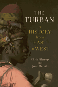 The turban : a history from east to west