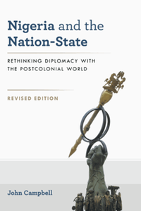 Nigeria and the nation-state : rethinking diplomacy with the postcolonial world, revised edition