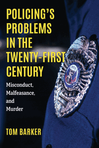 Policing's problems in the twenty-first century : misconduct, malfeasance, and murder