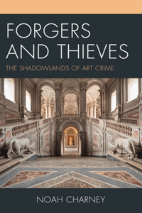 Forgers and thieves : the shadowlands of art crime