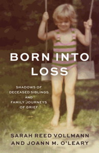 Born into loss : shadows of deceased siblings and family journeys of grief