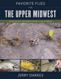 Favorite flies for the Upper Midwest : 50 essential patterns from local experts