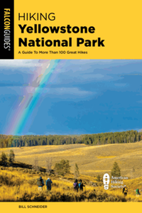 Hiking Yellowstone National Park: A Guide to More Than 100 Great Hikes, 5th ed