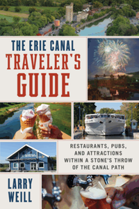 The Erie Canal Traveler’s Guide: Restaurants, Pubs, and Attractions within a Stone’s Throw of the Canal Path