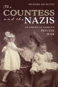 The Countess and the Nazis: An American Family's Private War