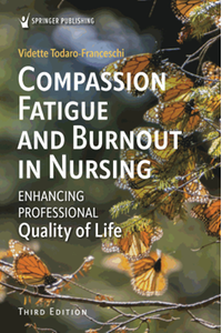 Compassion fatigue and burnout in nursing : enhancing professional quality of life, third edition