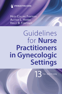 Guidelines for nurse practitioners in gynecologic settings, thirteenth edition
