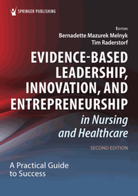 Evidence-based leadership, innovation, and entrepreneurship in nursing and healthcare : a practical guide to success, second edition