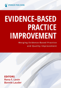 Evidence-based practice improvement : merging evidence-based practice and quality improvement