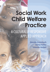 Social work child welfare practice : a culturally responsive applied approach