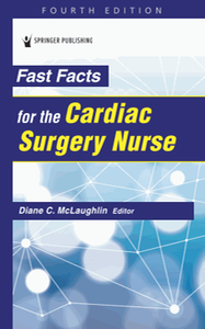 Fast facts for the cardiac surgery nurse, fourth edition