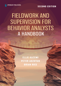 Fieldwork and supervision for behavior analysts : a handbook, second edition