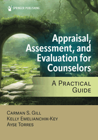 Appraisal, assessment, and evaluation for counselors : a practical guide