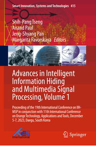 Advances in Intelligent Information Hiding and Multimedia Signal Processing, Volume 1: Proceeding of the 19th International Conference on IIH-MSP in conjunction with 11th International Conference on Orange Technology, Applications and Tools, December 5-7, 2023, Daegu, South Korea