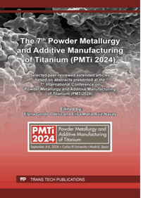 The 7th Powder Metallurgy and Additive Manufacturing of Titanium (PMTi 2024) : selected peer-reviewed extended articles based on abstracts presented at the 7th International Conference on Powder Metallurgy and Additive Manufacturing of Titanium (PMTi2024)